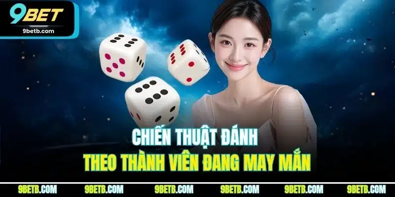 Chiến thuật đánh theo thành viên đang may mắn