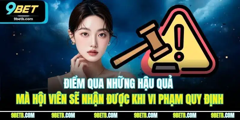 Điểm qua những hậu quả mà hội viên sẽ nhận được khi vi phạm quy định