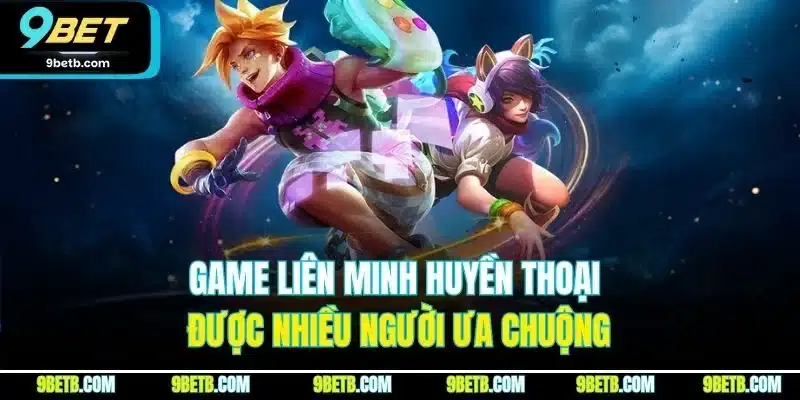 Game Liên Minh Huyền Thoại được nhiều người ưa chuộng
