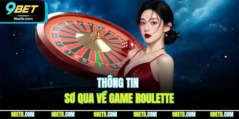 Thông tin sơ qua về game Roulette