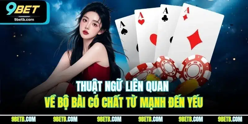 Thuật ngữ liên quan về bộ bài có chất từ mạnh đến yếu