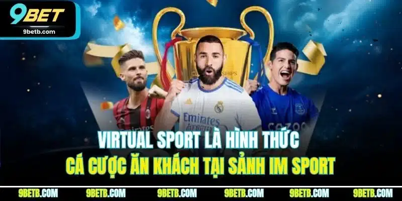 Virtual Sport là hình thức cá cược ăn khách tại sảnh IM Sport